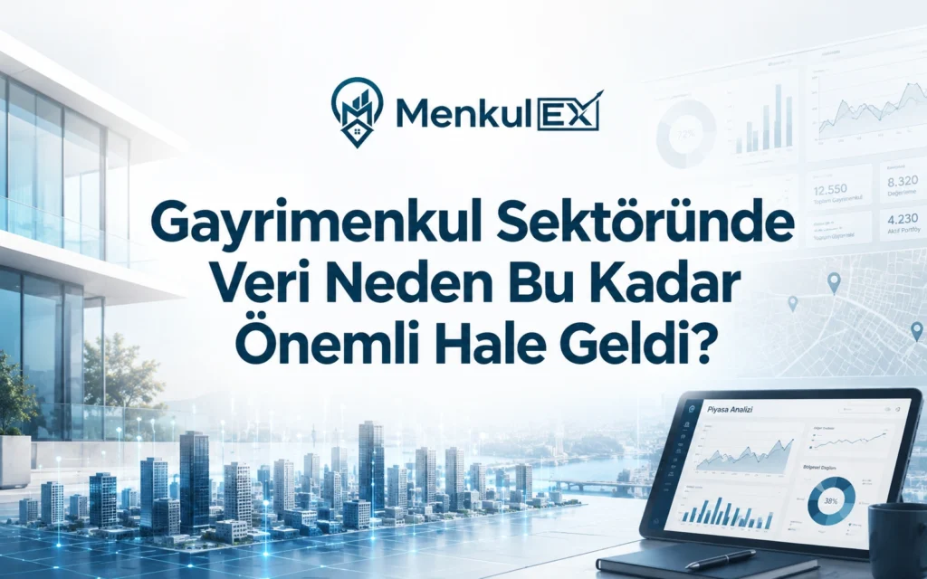 Gayrimenkul Sektöründe Veri Neden Bu Kadar Önemli Hale Geldi?